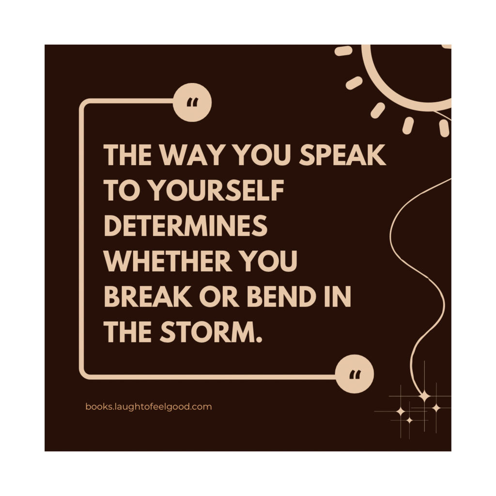 Motivational Quote Poster - "The Way You Speak to Yourself Determines Whether You Break or Bend in the Storm" Matte Square Wall Art