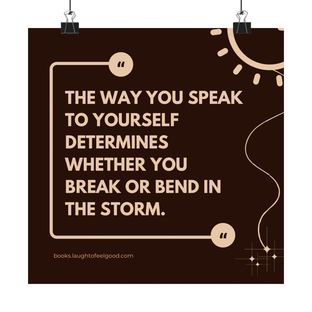 Motivational Quote Poster - "The Way You Speak to Yourself Determines Whether You Break or Bend in the Storm" Matte Square Wall Art