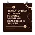 Motivational Quote Poster - "The Way You Speak to Yourself Determines Whether You Break or Bend in the Storm" Matte Square Wall Art