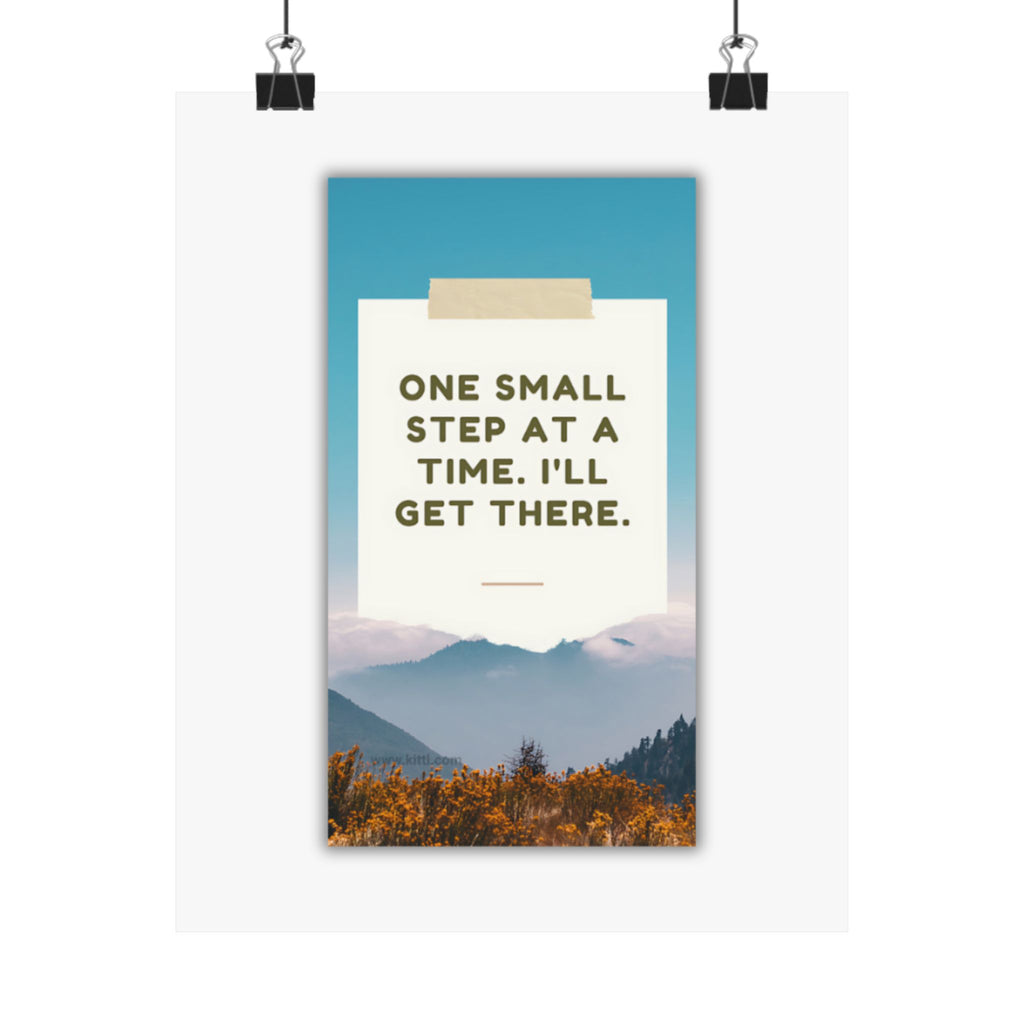 Motivational Mountain Poster – "One Small Step at a Time, I'll Get There" Matte Vertical Print