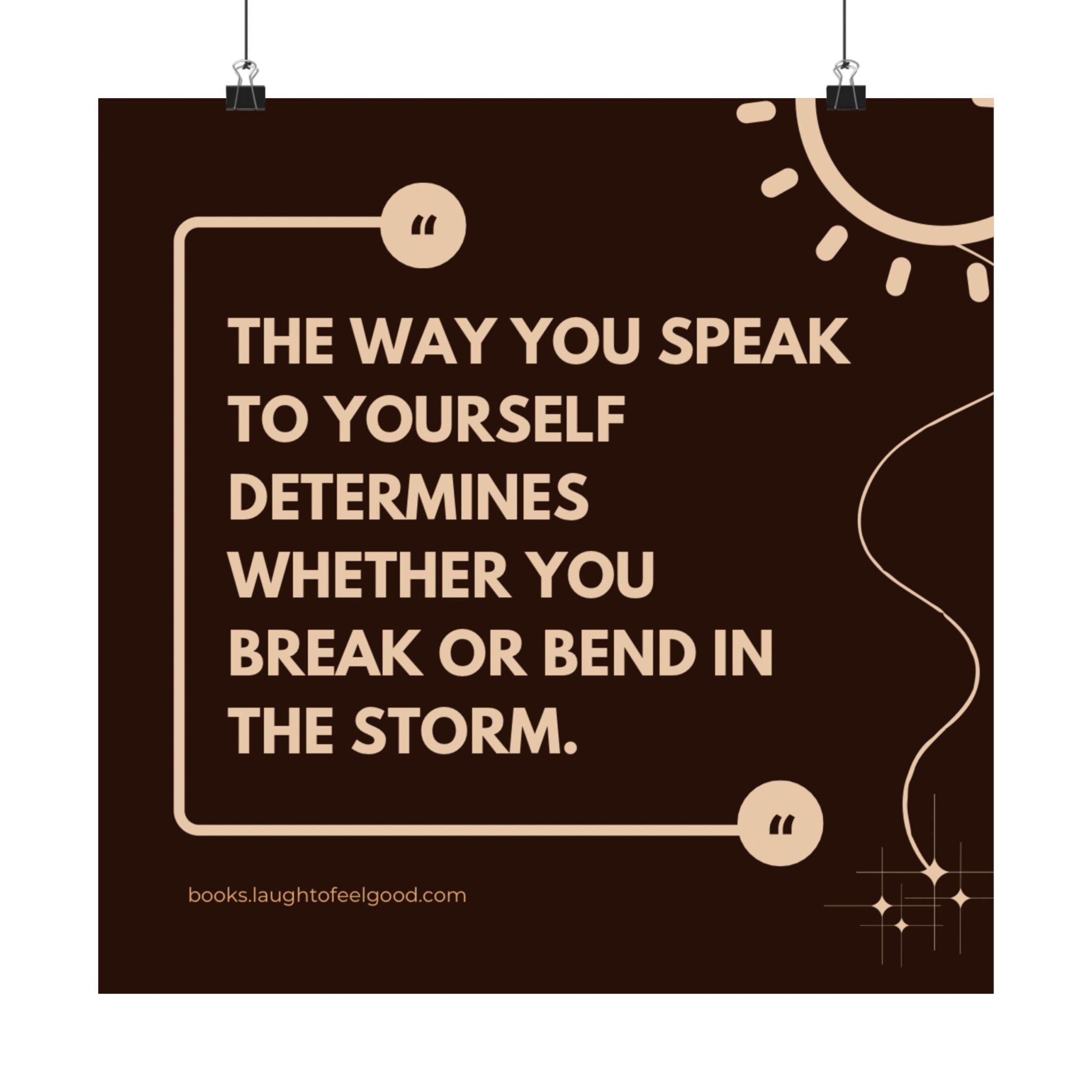 Inspirational Quote Matte Poster — “The Way You Speak to Yourself Determines Whether You Break or Bend in the Storm”