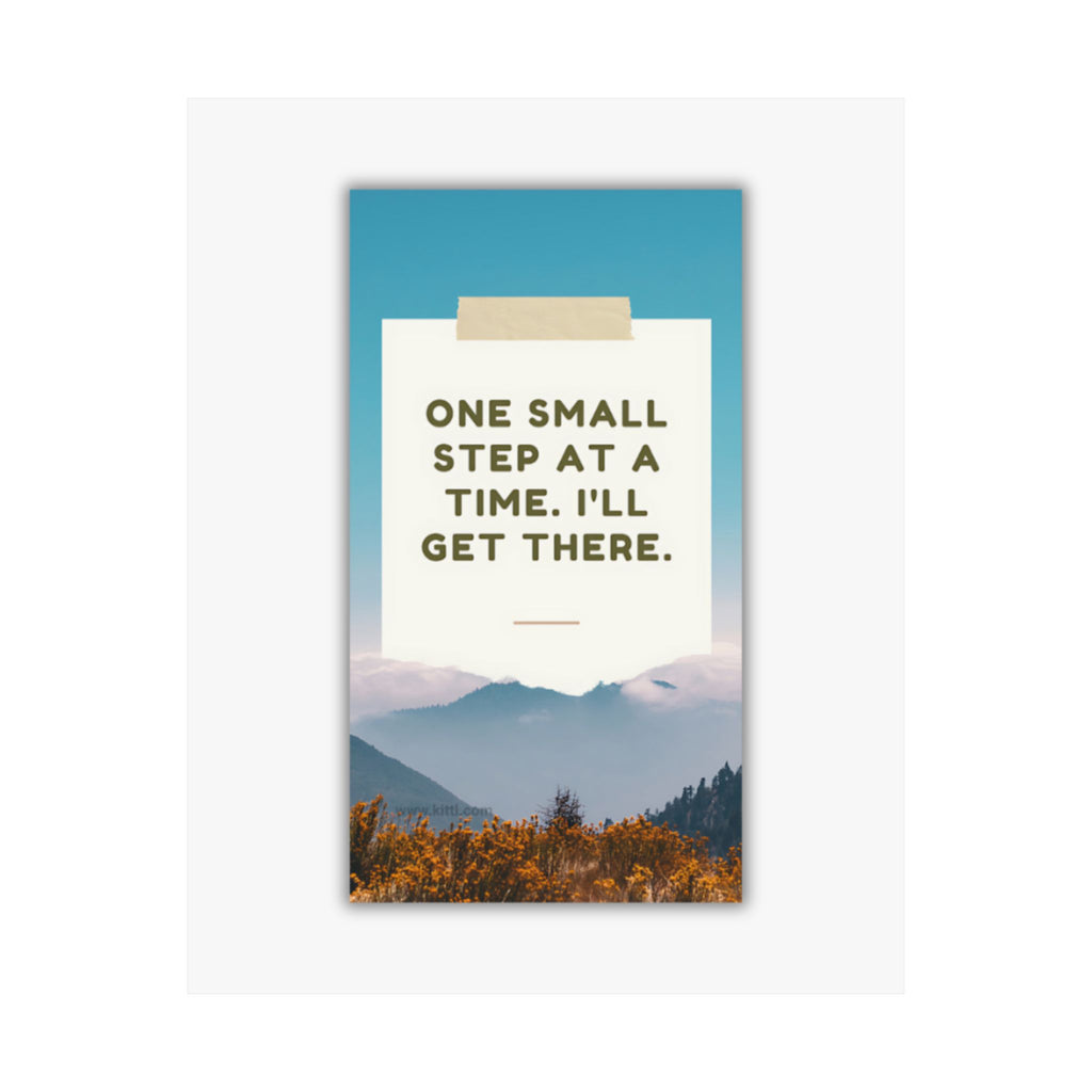 Motivational Mountain Poster – "One Small Step at a Time, I'll Get There" Matte Vertical Print