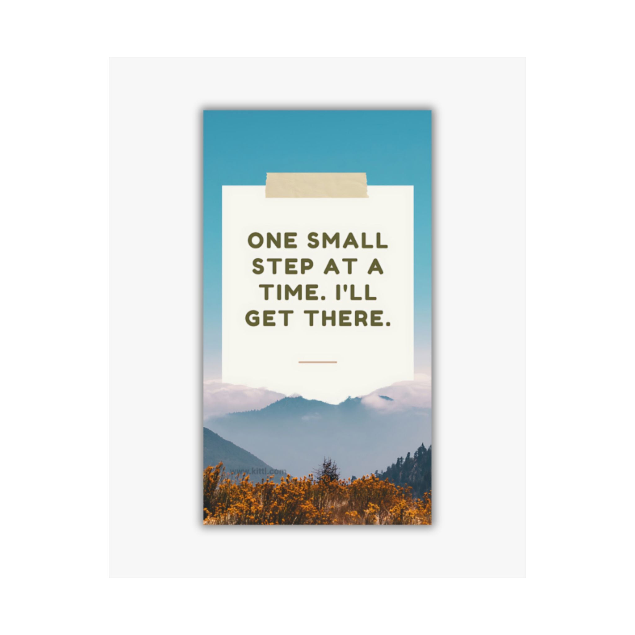 Motivational Mountain Poster – "One Small Step at a Time, I'll Get There" Matte Vertical Print