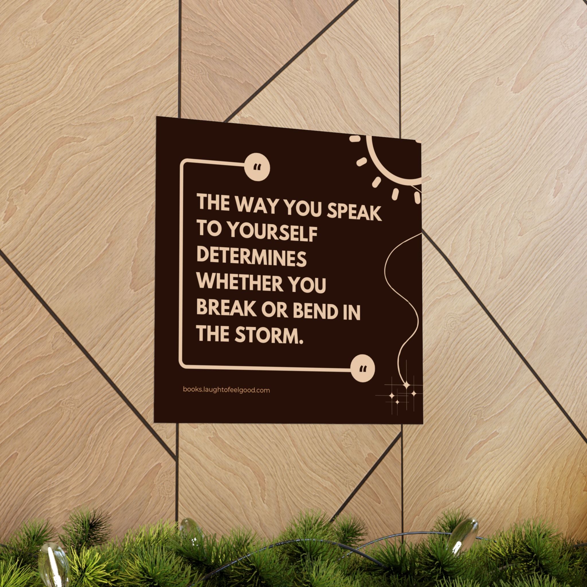 Motivational Quote Poster - "The Way You Speak to Yourself Determines Whether You Break or Bend in the Storm" Matte Square Wall Art