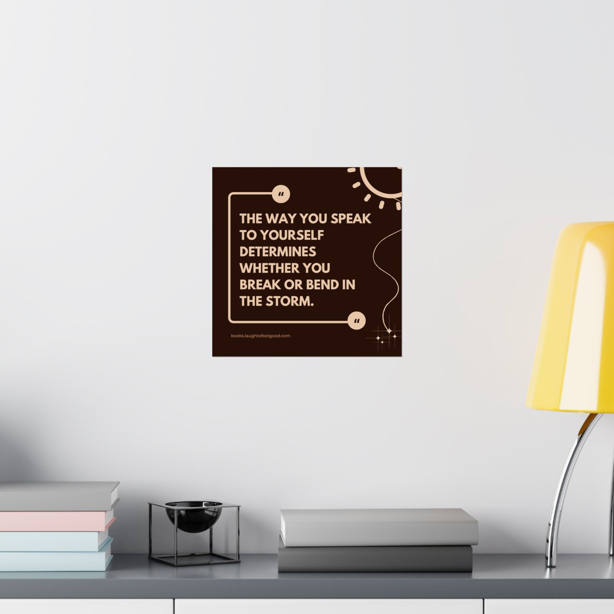 Motivational Quote Poster - "The Way You Speak to Yourself Determines Whether You Break or Bend in the Storm" Matte Square Wall Art