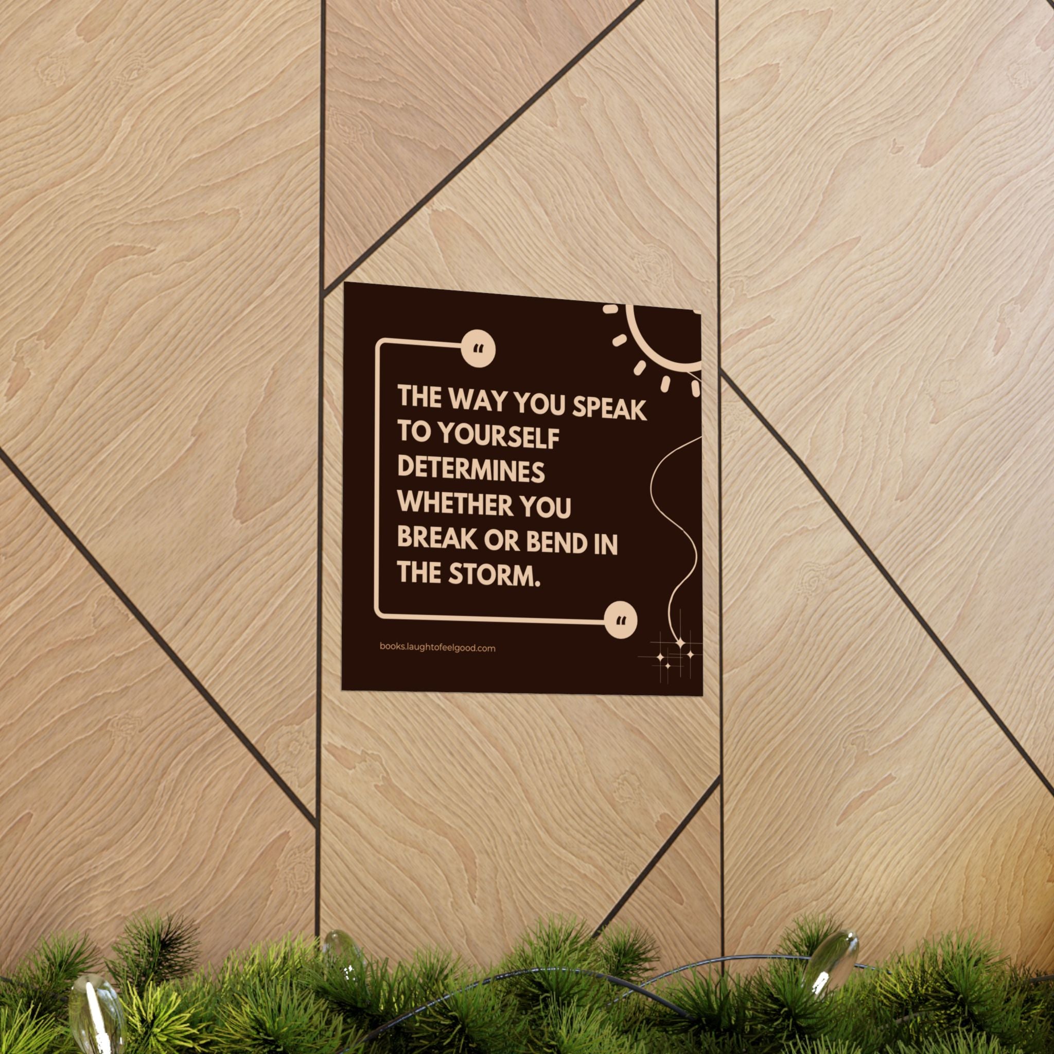 Motivational Quote Poster - "The Way You Speak to Yourself Determines Whether You Break or Bend in the Storm" Matte Square Wall Art