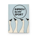 Improv Is My Sport Hardcover Journal Matte Notepad