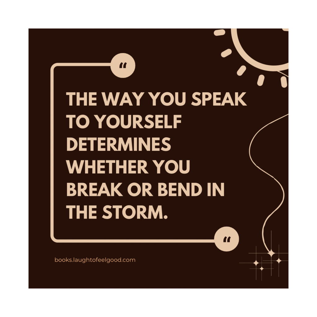 Motivational Quote Poster - "The Way You Speak to Yourself Determines Whether You Break or Bend in the Storm" Matte Square Wall Art