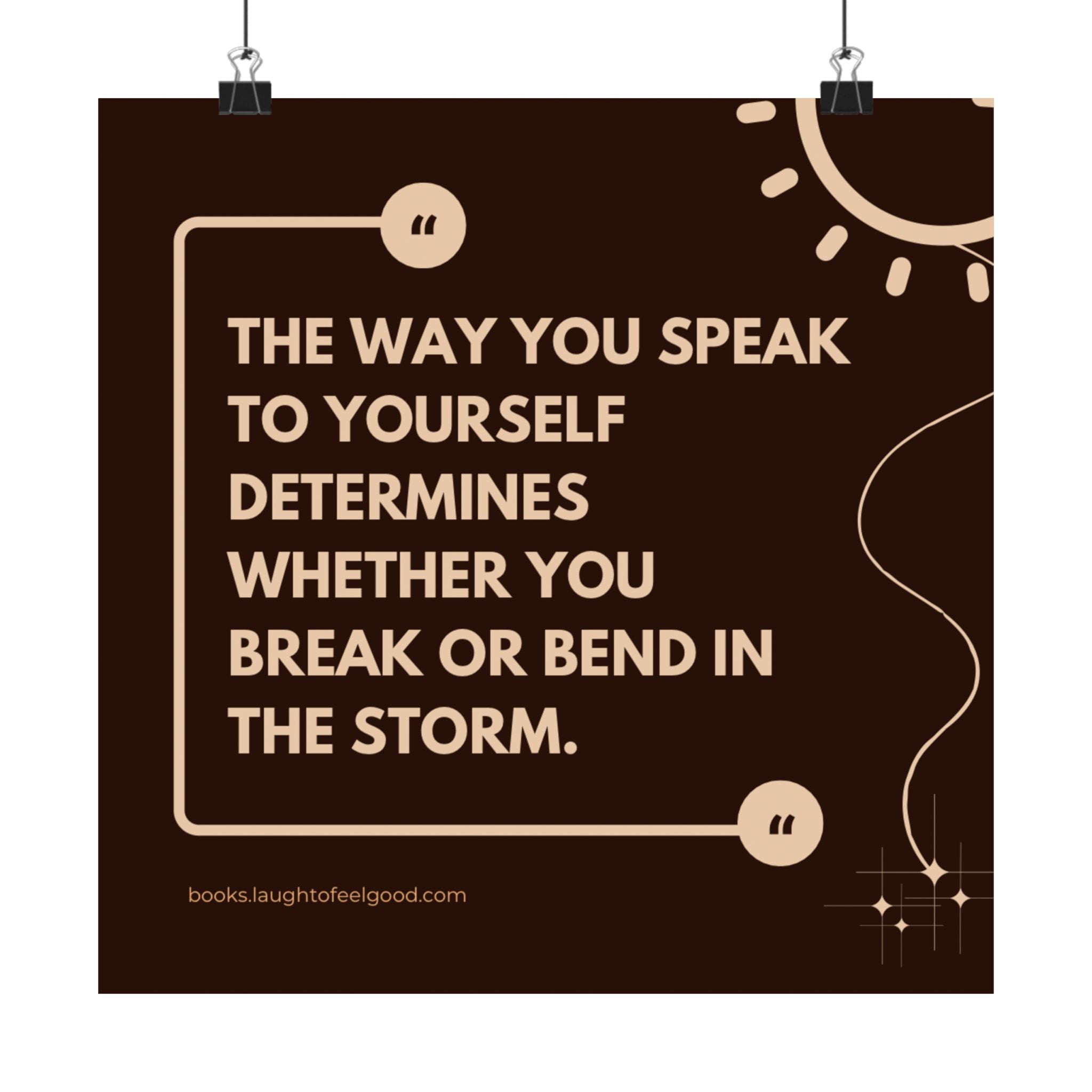 Inspirational Quote Matte Poster — “The Way You Speak to Yourself Determines Whether You Break or Bend in the Storm”