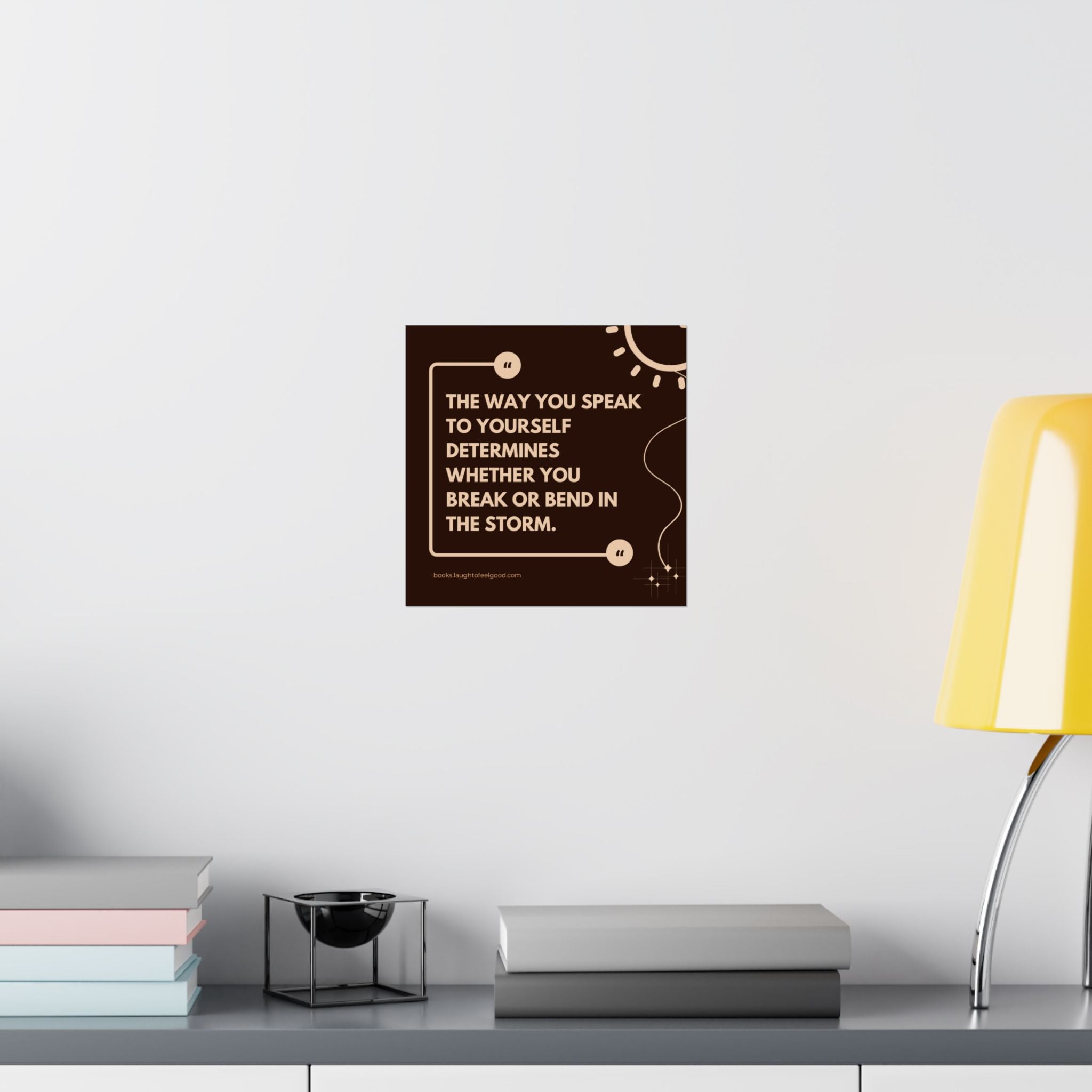 Motivational Quote Poster - "The Way You Speak to Yourself Determines Whether You Break or Bend in the Storm" Matte Square Wall Art