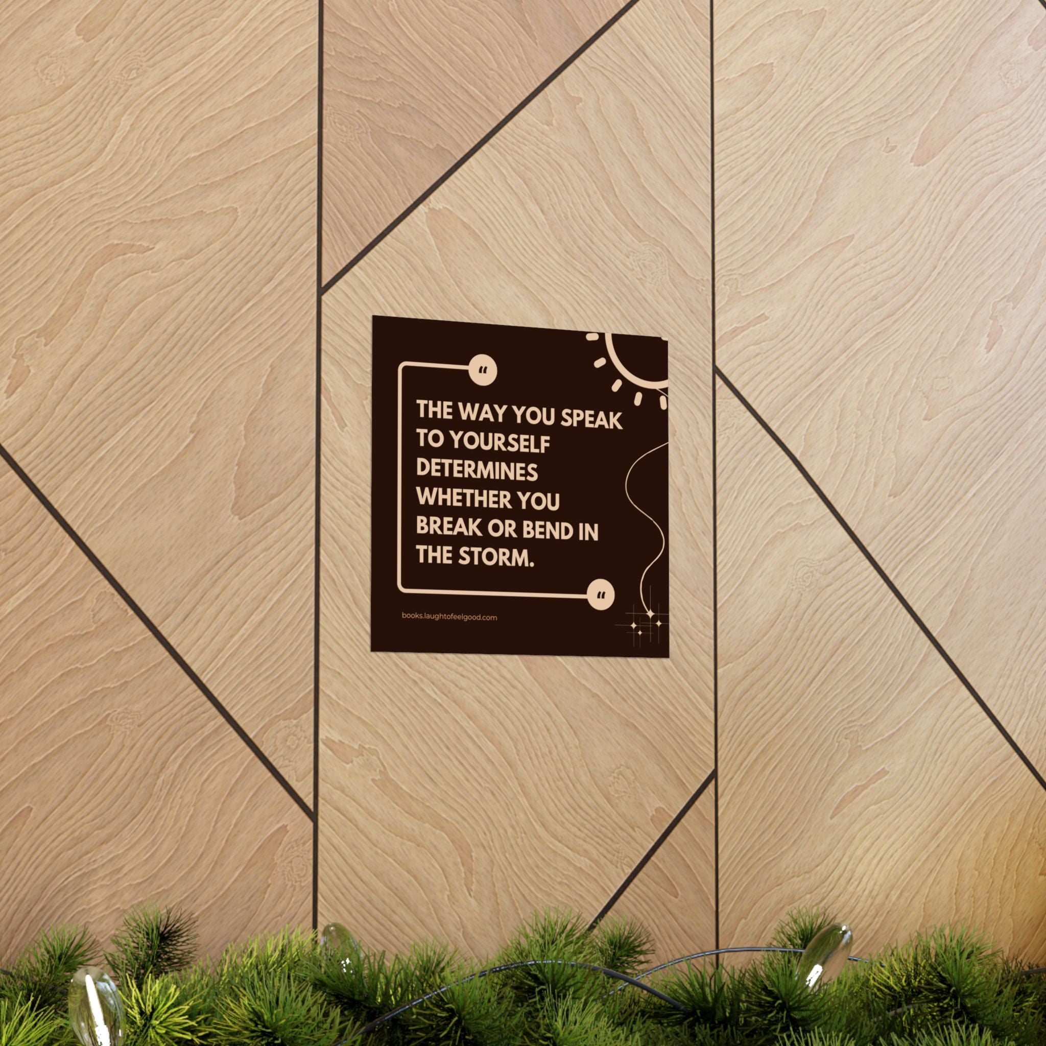 Motivational Quote Poster - "The Way You Speak to Yourself Determines Whether You Break or Bend in the Storm" Matte Square Wall Art