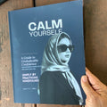 Calm Yourself: A Guide to Unshakeable Confidence Stress Relief, Overwhelm Relief, and Everyday Mindfulness