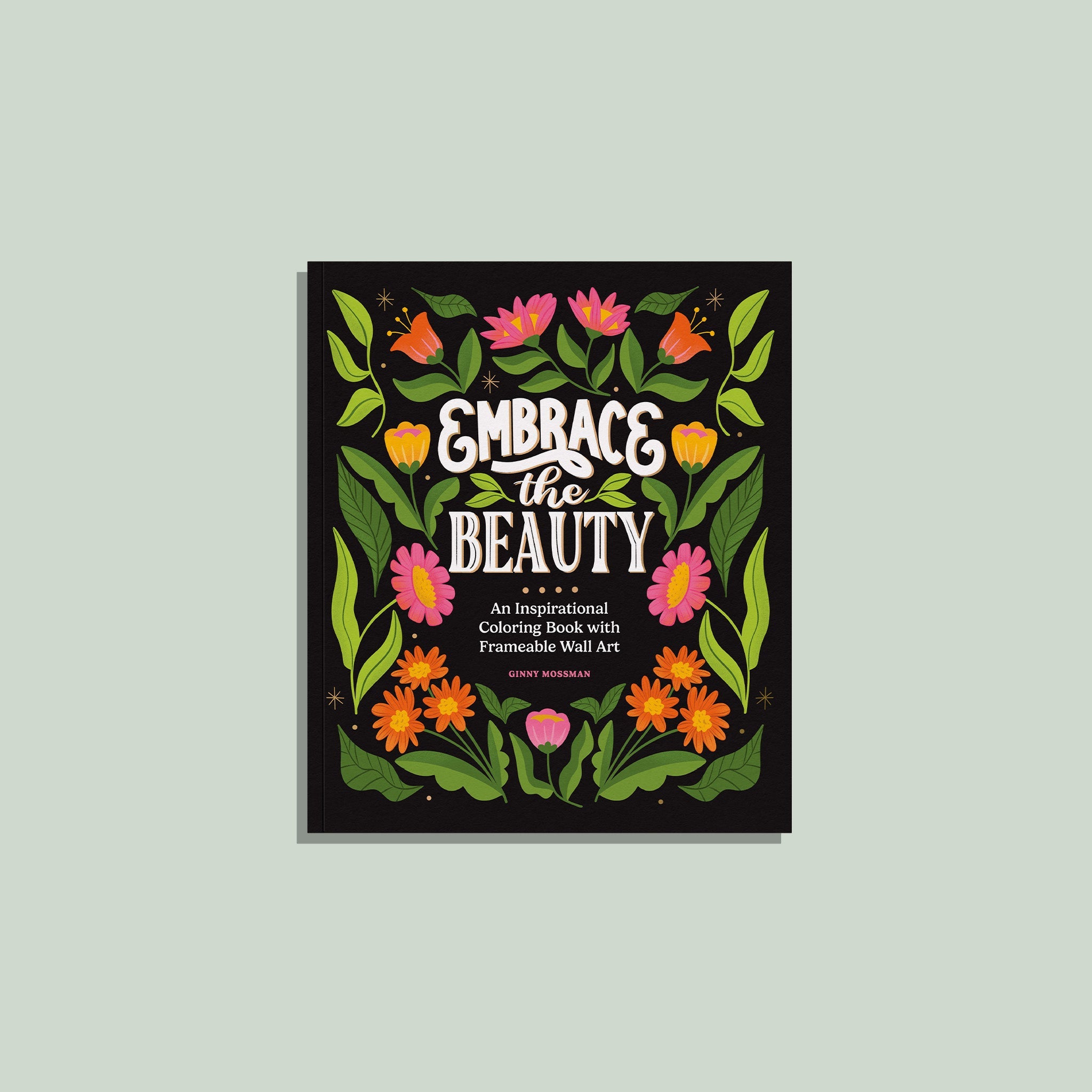 Decorative book cover with floral design and text on a light gray background. Reads Embrace the Beauty. An inspirational coloring book with female wall art by Ginny mossman  